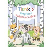 Tierdojo: Kampfsport-Malbuch für Kinder ab 4 Jahren - mit über 30 handgezeichneten tierischen Ausmalbildern