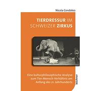 Tierdressur im Schweizer Zirkus: Eine kulturphilosophische Analyse zum Tier-Mensch-Verhältnis am Anfang des 21. Jahrhunderts: 6