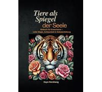 Tiere als Spiegel der Seele: Malbuch für Erwachsene - voller Magie, Achtsamkeit & Selbstentfaltung