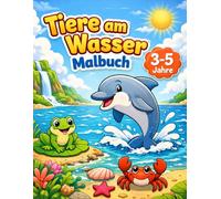 Tiere am Wasser Malbuch für Kinder 3-5 Jahre: Einfaches Ausmalbuch mit süßen Wassertieren - Delfine, Fische, Enten & mehr | Große Motive mit dicken Linien für kleine Kinder