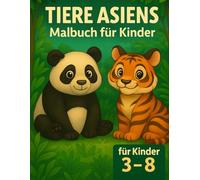 Tiere Asiens- Malbuch für Kinder ab 3 Jahren, Süße Wald- & Wildtiere zum Ausmalen, Panda, Bär, Tieger, Katzen und viele mehr: Malbuchserie 3, 36 ... Fördert Feinmotorik, Konzentration & Fantasie