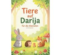 Tiere auf Darija - für die Kleinsten: Arabisch (Darija) spielerisch lernen - mit niedlichen Tierillustrationen auf Deutsch und Marokkanisch
