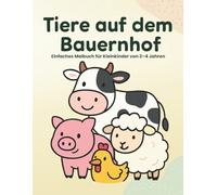 Tiere auf dem Bauernhof: Einfaches Malbuch für Kleinkinder von 2-4 Jahren (Tier-Malbücher für Kleinkinder)