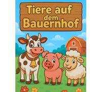 Tiere auf dem Bauernhof: Lustiges Ausmalbuch mit süßen Bauernhoftieren - 32 liebevoll gestaltete Ausmalbilder für Kinder (C. Kauffel Creative Works - Malbücher für Kinder)
