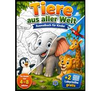 Tiere aus aller Welt - Ausmalbuch für Kinder mit 2 bunten Bonus-Labyrinthen: Mit über 50 Ausmalbildern von Wald-, Dschungel-, Savannen- und ... (Patrick Wittwer Kinder-Ausmalbuch-Serie)