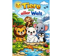 Tiere aus aller Welt - Kreatives Malbuch: Perfekt für Kindergarten und Vorschule