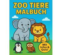 Tiere aus aller Welt - Mein Zoo-Malbuch für Kinder: Mit spannenden Infos, Ausmalbildern & Quiz ab 4 Jahren: Lernen, Malen & Rätseln - Elefant, Zebra, ... für Kinder ab 3 Jahrenbis jetzt)
