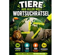 Tiere aus aller Welt Wortsuchrätsel: 100 Rätsel inspiriert von Sommerfesten, Stränden, Natur und historischen Ereignissen | Über 2400 Wörter | 100 Spannende Fakten | Großdruck