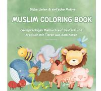 Tiere aus dem Koran - Muslimisches Malbuch für Kinder: Lernen Sie das deutsche und arabische Alphabet mit lustigen Malvorlagen