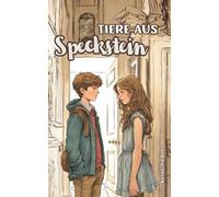 Tiere aus Speckstein: Ein Mutmach-Buch für schüchterne Kinder zum Schulwechsel auf die weiterführende Schule; ab 9 Jahren