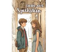 Tiere aus Speckstein: Ein Mutmach-Buch für schüchterne Kinder zum Schulwechsel auf die weiterführende Schule; ab 9 Jahren
