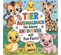 Tiere Ausmalbuch für kleine Entdecker ab 4 Jahre mit 50 faszinierenden Ausmalbildern mit Fun Fakts für mehr Spaß beim malen
