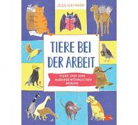 Tiere bei der Arbeit: Tiere und ihre außergewöhnlichen Berufe