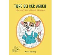Tiere bei der Arbeit - Tolle Berufe zum Entdecken & Ausmalen: Malbuch mit Tieren für Kinder ab 5 Jahren