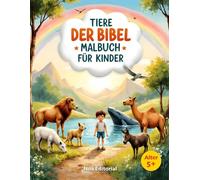 Tiere der Bibel - Malbuch für Kinder: Biblische Tiere zum Ausmalen mit inspirierenden Versen aus dem Alten und Neuen Testament (Bible Animals Coloring Book for Kids)