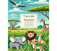 Tiere der Savanne: 30 tolle Bilder zum Ausmalen und Gestalten.