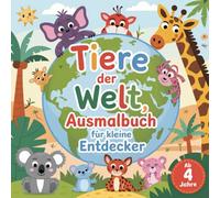 Tiere der Welt, Ausmalbuch für kleine Entdecker.