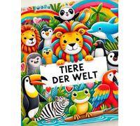 Tiere der Welt: Ein Malbuch für Kinder