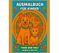 Tiere der Welt Mandala Edition: Ausmalbuch für Kinder