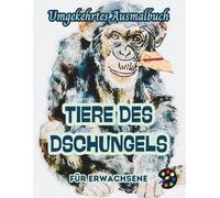 Tiere des Dschungels Umgekehrtes Ausmalbuch Für Erwachsene: 34 Schöne Aquarell-Muster | Kreativität, Achtsamkeit, Meditation, Entspannung, Anti-Stress-Malerei