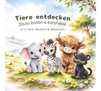 Tiere entdecken: Mein erstes Tierbuch A-Z auf Deutsch & Albanisch - für Kinder von 2-6 Jahren