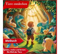 Tiere entdecken: Spielen, malen und lernen: Die Welt der Tiere