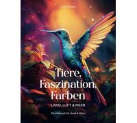 Tiere, Faszination, Farben: 50 Motive zum Ausmalen: Land, Luft & Meer. Ein Malbuch für Erwachsene & Kinder