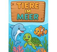 Tiere im Meer: Lustiges Ausmalbuch mit süßen Meerestieren - 32 liebevoll gestaltete Ausmalbilder für Kinder (C. Kauffel Creative Works - Malbücher für Kinder)