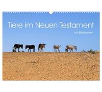 Tiere im Neuen Testament mit Bibelversen (Wandkalender 2026 DIN A3 quer), CALVENDO Monatskalender: Einige der über 100 in der Bibel erwähnten Tiere ... überwiegend in Großaufnahmen vorgestellt.