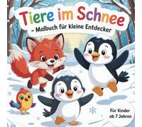 Tiere im Schnee - Malbuch für kleine Entdecker ab 4 Jahren mit 50 faszinierenden Ausmalbildern