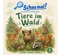 Tiere im Wald: Ein detailreiches Bilder-Sachbuch zum Suchen, Staunen und Vorlesen für Kinder ab 3 Jahren (SCHAU MAL!)