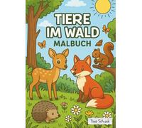 Tiere im Wald: Malbuch mit Waldtieren für Kinder - Fuchs, Reh, Eule und viele weitere Tiere zum Ausmalen