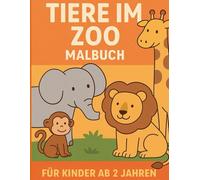 Tiere im Zoo - Malbuch für Kinder: Ein fröhliches Ausmalbuch mit süßen Tieren für Kinder ab 3 Jahren