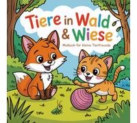 Tiere in Wald & Wiese - Malbuch für kleine Tierfreunde: mit 50 faszinierenden Ausmalbildern - fördert Kreativität und Konzentration