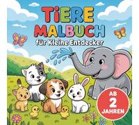 Tiere Malbuch ab 2 Jahren: 50 große Tierkinder-Motive zum Ausmalen für Forscher und Entdecker: - Fördert Kreativität und stärkt die Feinmotorik