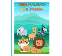 Tiere Malbuch ab 2 Jahren: Tierkinder zum Ausmalen, Kritzeln und Entdecken, Einfache und lustige Ausmalbilder mit Bauernhof-, Wild-, Meeres- und ... mit Tieren für Kinder ab 2 Jahren