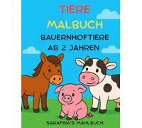 Tiere Malbuch - Bauernhoftiere ab 2 Jahren: Erstes Ausmalbuch für Kinder - Süße Bauernhoftiere zum Ausmalen und Lernen: Kuh, Schwein, Pferd, Hund & mehr