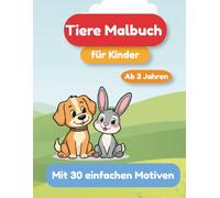 Tiere Malbuch für Kinder ab 3 Jahren - 30 einfache Motive zum Ausmalen: Großes Malbuch mit süßen Tieren | Fördert Kreativität und Motorik | Für Jungen & Mädchen