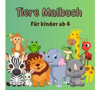 Tiere Malbuch Für Kinder ab 4: Umfangreiches Malbuch mit vielen süßen Tiermotiven! Perfekt für Kindergarten & Vorschule | Fördert Feinmotorik und ... Linien und Einzelseiten gegen Durchdrücken