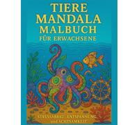 Tiere Mandala Malbuch für Erwachsene: 50 wunderschöne Tiermotive zum Ausmalen für Stressabbau, Entspannung und Achtsamkeit