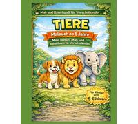 Tiere - Mein großes Mal- und Rätselbuch für Vorschulkinder: Realistische Tier-Ausmalbilder mit Lernaufgaben für Kinder ab 5 Jahren