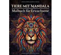 Tiere mit Mandala Malbuch für Erwachsene: 50 wunderschöne Tier-Mandalas zum Ausmalen für Entspannung, Stressabbau, Achtsamkeit & Kreativität (German Edition)