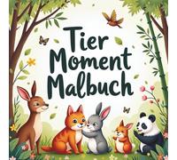 Tiere Moment Malbuch: 42 liebevolle Designs für Ruhe und Kreativität