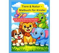 Tiere & Natur - Malbuch für Kinder: Große, einfache Motive zum Ausmalen - Perfekt für Kinder von 3 bis 7 Jahren