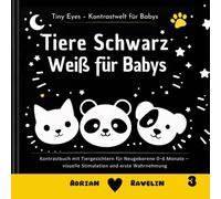Tiere Schwarz-Weiß für Babys: Kontrastbuch mit Tiergesichtern für Neugeborene 0-6 Monate - visuelle Stimulation und erste Wahrnehmung (Tiny Eyes - Kontrastwelt für Babys)