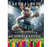 Tiere tanzen Cheerleading | Ausmalbuch Kids: Für Kinder | Das perfekte Geschenk für Cheerleader (Kids | Coloring Books)