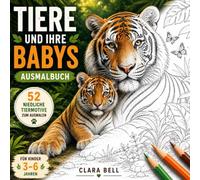 Tiere und Ihre Babys - Ausmalbuch: Malbuch für Kinder von 3-6 Jahren