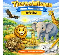 Tiere & Wissen zum Ausmalen - Afrika: Ein liebevoll gestaltetes Malbuch, das Wissen vermittelt.