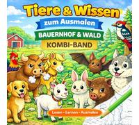 Tiere & Wissen zum Ausmalen - Bauernhof & Wald (60 Tiere): Ein liebevoll gestaltetes Malbuch, das Wissen vermittelt.