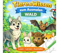Tiere & Wissen zum Ausmalen - Wald: Ein liebevoll gestaltetes Malbuch, das Wissen vermittelt.